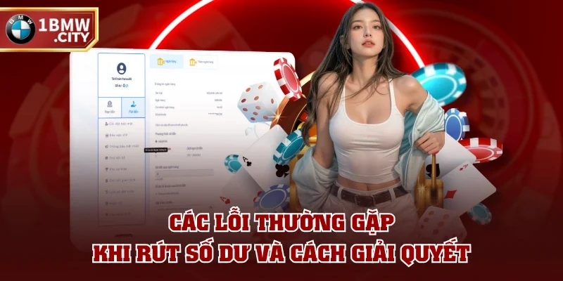 Các lỗi thường gặp khi rút số dư và cách giải quyết