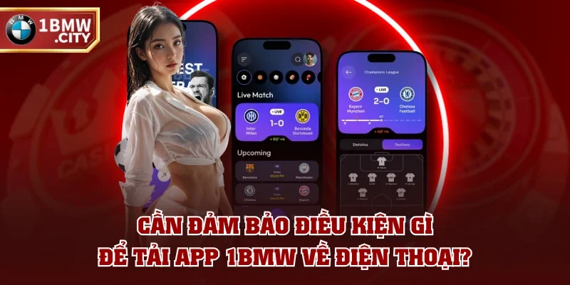 Cần đảm bảo điều kiện gì để tải app 1BMW về điện thoại? Cần đảm bảo điều kiện gì để tải app 1BMW về điện thoại?