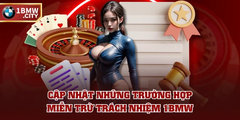 Cập nhật những trường hợp miễn trừ trách nhiệm 1BMW