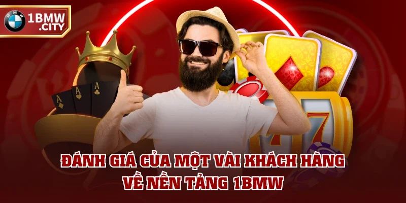 Đánh giá của một vài khách hàng về nền tảng 1BMW Đánh giá của một vài khách hàng về nền tảng 1BMW