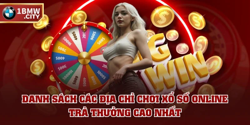 Danh sách các địa chỉ chơi xổ số online trả thưởng cao nhất Danh sách các địa chỉ chơi xổ số online trả thưởng cao nhất