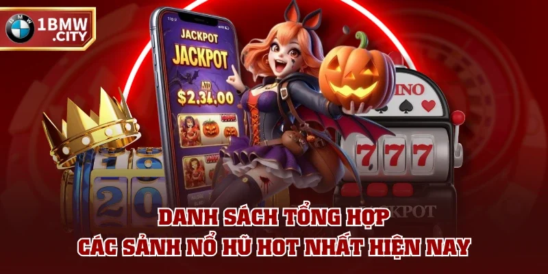 Danh sách tổng hợp các sảnh nổ hũ hot nhất hiện nay Danh sách tổng hợp các sảnh nổ hũ hot nhất hiện nay