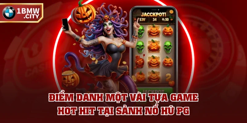 Điểm danh một vài tựa game hot hit tại sảnh nổ hũ PG