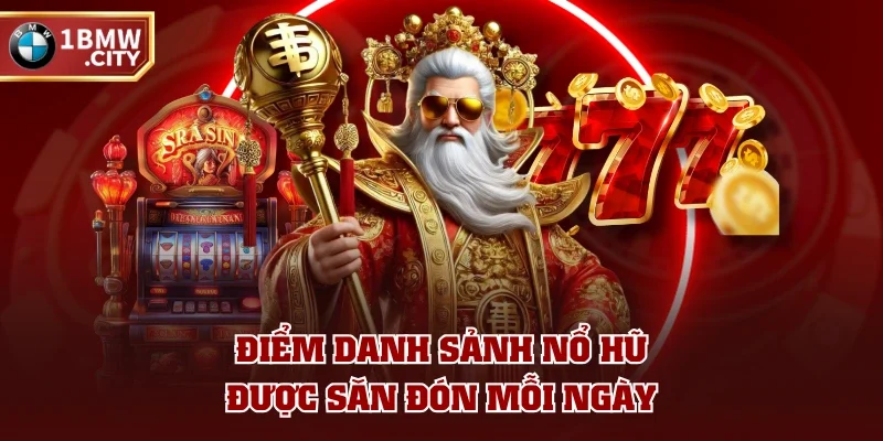 Điểm danh sảnh nổ hũ được săn đón mỗi ngày Điểm danh sảnh nổ hũ được săn đón mỗi ngày
