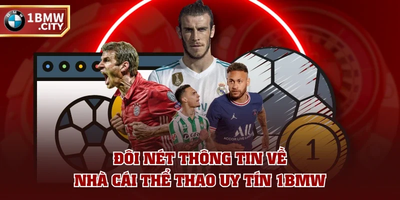 Đôi nét thông tin về nhà cái thể thao uy tín 1BMW Đôi nét thông tin về nhà cái thể thao uy tín 1BMW