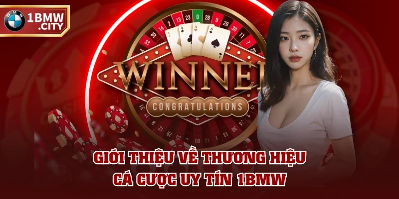 Giới thiệu về thương hiệu cá cược uy tín 1BMW Giới thiệu về thương hiệu cá cược uy tín 1BMW