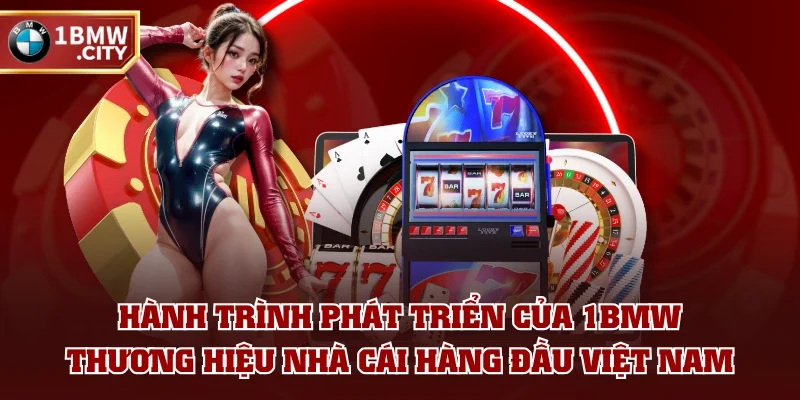 Hành trình phát triển của 1BMW thương hiệu nhà cái hàng đầu Việt Nam Hành trình phát triển của 1BMW thương hiệu nhà cái hàng đầu Việt Nam