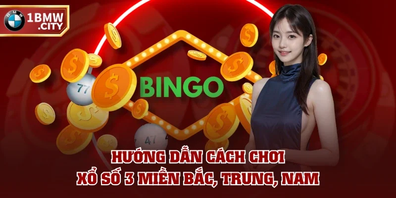 Hướng dẫn cách chơi xổ số 3 miền Bắc, Trung, Nam Hướng dẫn cách chơi xổ số 3 miền Bắc, Trung, Nam