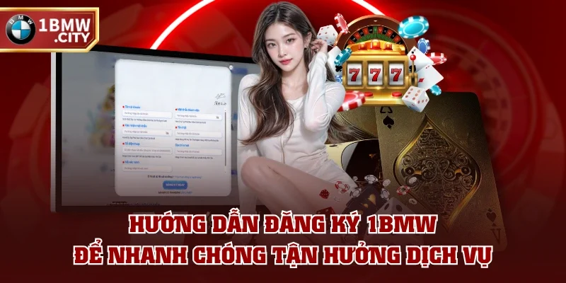 Hướng dẫn đăng ký 1BMW để nhanh chóng tận hưởng dịch vụ Hướng dẫn đăng ký 1BMW để nhanh chóng tận hưởng dịch vụ