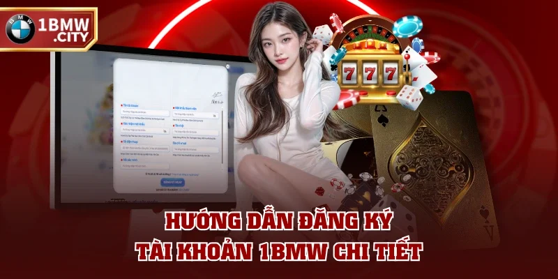 Hướng dẫn đăng ký tài khoản 1BMW chi tiết Hướng dẫn đăng ký tài khoản 1BMW chi tiết