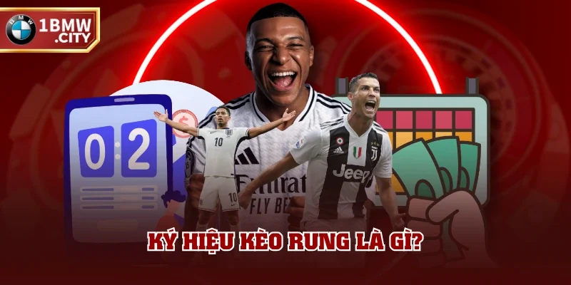 Ký hiệu kèo rung là gì? Ký hiệu kèo rung là gì?
