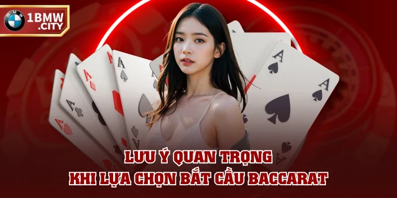 Lưu ý quan trọng khi lựa chọn bắt cầu Baccarat Lưu ý quan trọng khi lựa chọn bắt cầu Baccarat