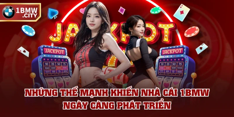 Những thế mạnh khiến nhà cái 1BMW ngày càng phát triển Những thế mạnh khiến nhà cái 1BMW ngày càng phát triển