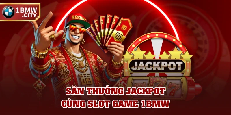 Săn thưởng Jackpot cùng slot game 1BMW Săn thưởng Jackpot cùng slot game 1BMW