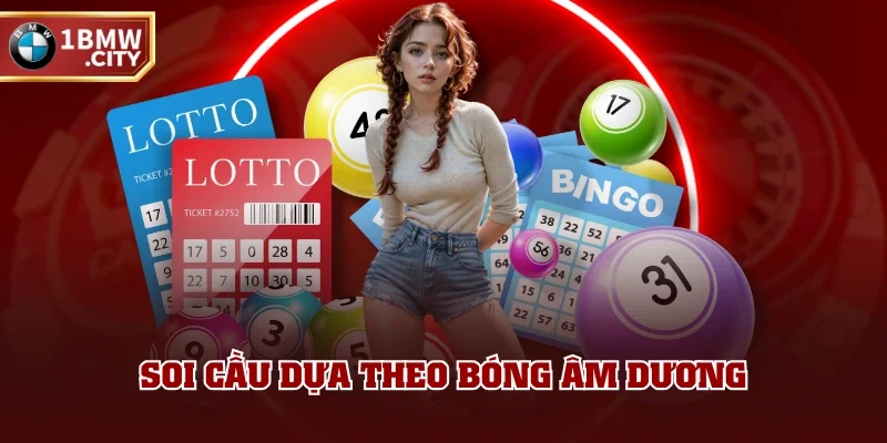 Soi cầu dựa theo bóng âm dương Soi cầu dựa theo bóng âm dương
