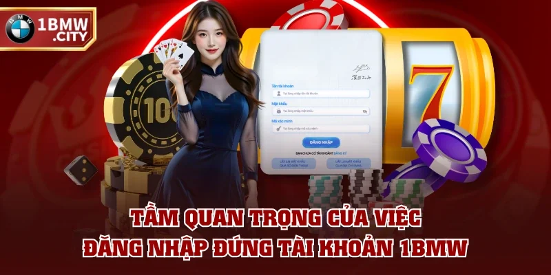 Tầm quan trọng của việc đăng nhập đúng tài khoản 1BMW Tầm quan trọng của việc đăng nhập đúng tài khoản 1BMW