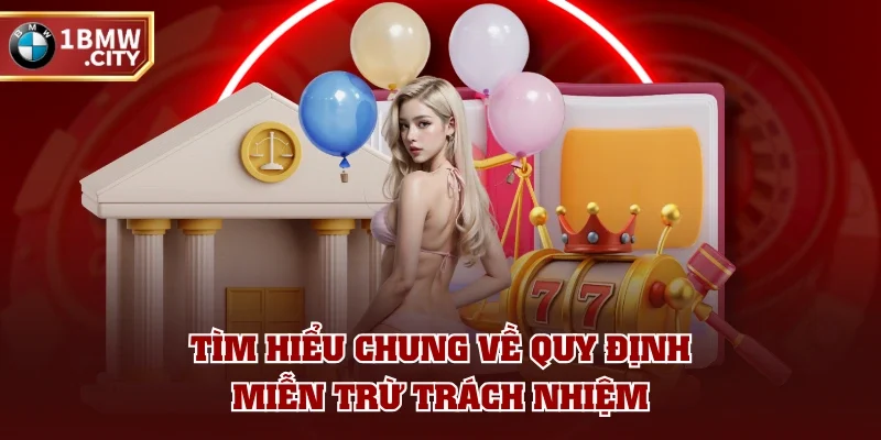 Tìm hiểu chung về quy định miễn trừ trách nhiệm