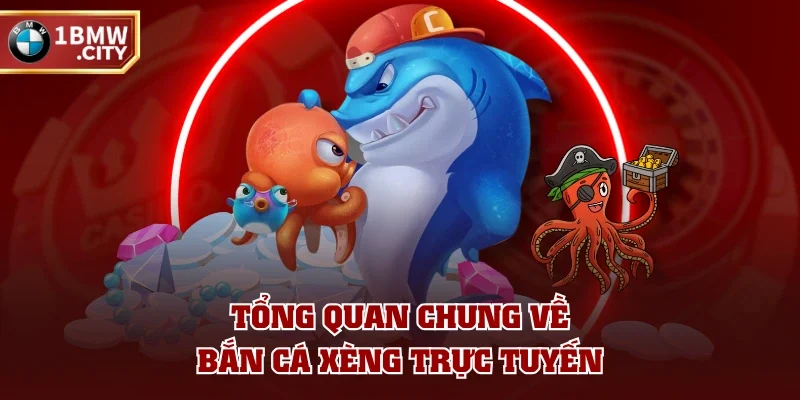 Tổng quan chung về bắn cá xèng trực tuyến Tổng quan chung về bắn cá xèng trực tuyến