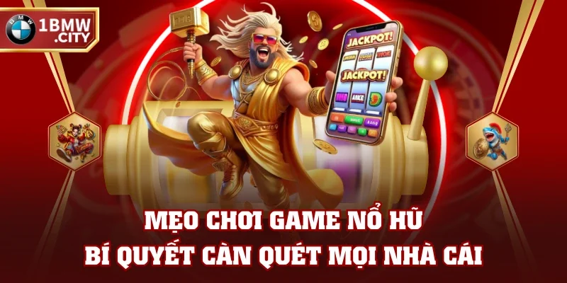 Mẹo Chơi Game Nổ Hũ